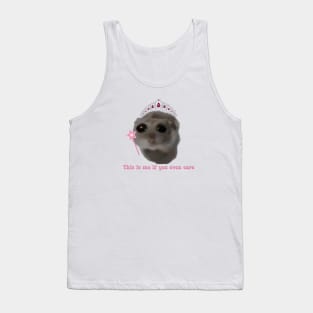 Sad hamster This is me if you even care Tank Top